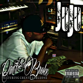 Can't Go Broke (feat. Chente Corleone) by JuJu