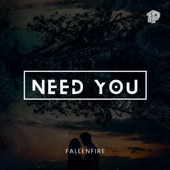 Need You by FallenFire