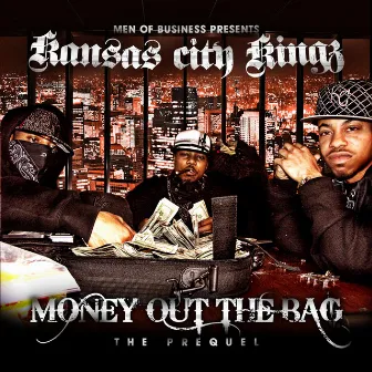 Trap Kingz Presents : Money Out the Bag (The Prequel) by Kansas City Kingz