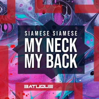 My Neck My Back by Siamese Siamese