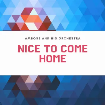 Nice to Come Home by Ambose And His Orchestra