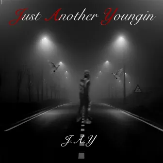 Just Another Youngin by J.A.Y