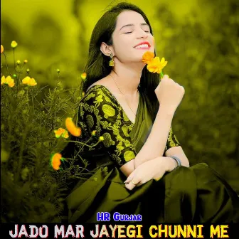 Jado Mar Jayegi Chunni Me by HR Gurjar