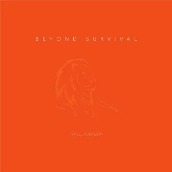 Beyond Survival by Rafael Robinson