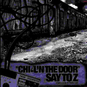 CHILL'N THE DOOR by Say To Z