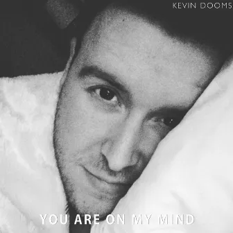 You Are On My Mind by Kevin Dooms