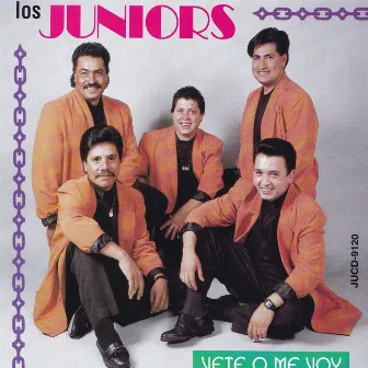 Vete O Me Voy by Los Juniors