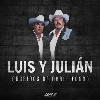 Corridos De Doble Fondo by Luis y Julian