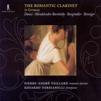 Danzi, F.: Clarinet Sonata in B-Flat Major / Mendelssohn, Felix: Clarinet Sonata in E-Flat Major (The Romantic Clarinet) by Pierre-Andre Taillard