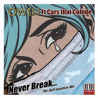 Never Break Self Isolation Mix by Qweh