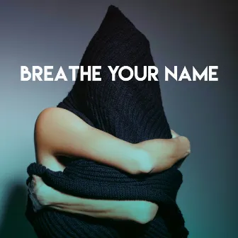 Breathe Your Name by New Ways