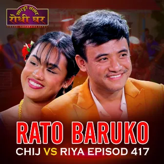 Rato Baruko Chij VS Riya: Episod 417 by Chij Gurung