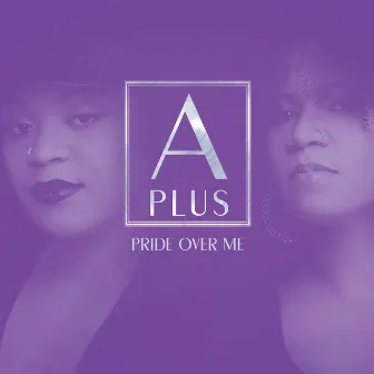 Pride Over Me by Aplus