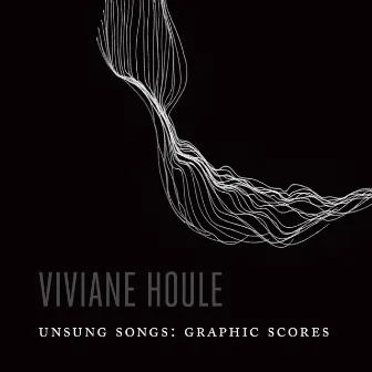 Unsung Songs: Graphic Scores by Viviane Houle