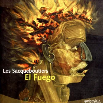 El Fuego by Les Sacqueboutiers