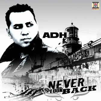 Never Look Back by ADH