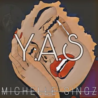 Y.A.S by Michelle Singz