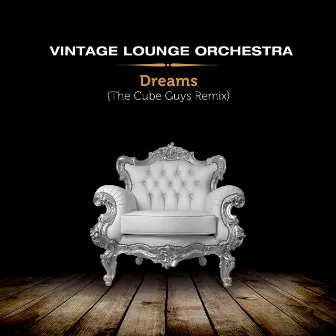 Dreams (The Cube Guys Remix) by Vintage Lounge Orchestra