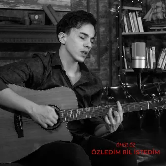 Özledim Bil İstedim by Ömer Öz