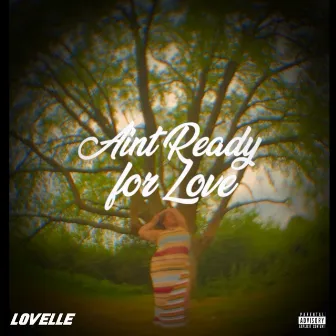 Ain't ready for love by Lovelle