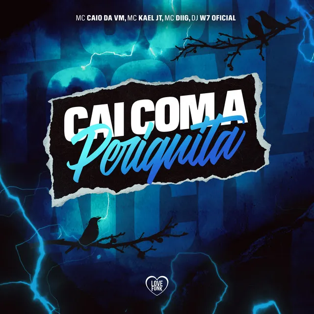 Cai Com a Periquita