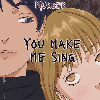 You Make Me Sing by Nurbek