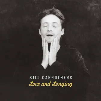 Love and longing by Bill Carrothers