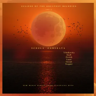 Eclipse of the Greatest Melodies Vol.2 - Wagner - Bach - Tchaikovsky - Mozart - Fauré - Dvořák - Eschola Camerata - New Music Series from Classical Hits by Classical Hits