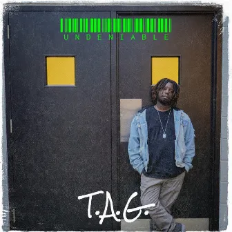 Undeniable by T.A.G.