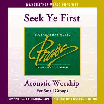 Acoustic Worship: Seek Ye First by Maranatha! Acoustic