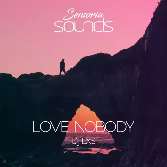 Love Nobody by DJ LXS