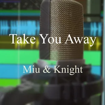 Take You Away by Miu