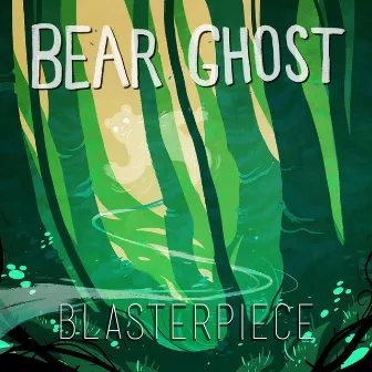 Blasterpiece by Bear Ghost