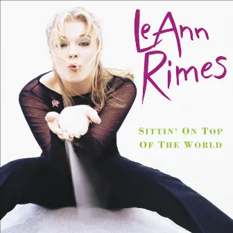 Sittin' On Top Of The World by LeAnn Rimes