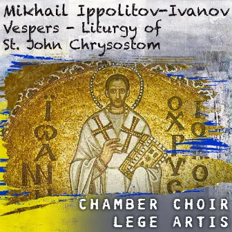 Mikhail Ippolitov-Ivanov: Vespers - Liturgy of St. John Chrysostom by Lege Artis Chamber Choir