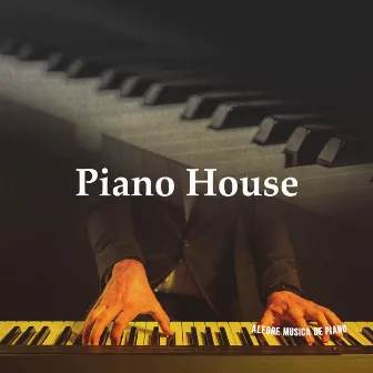 Piano House by Alegre Musica de Piano