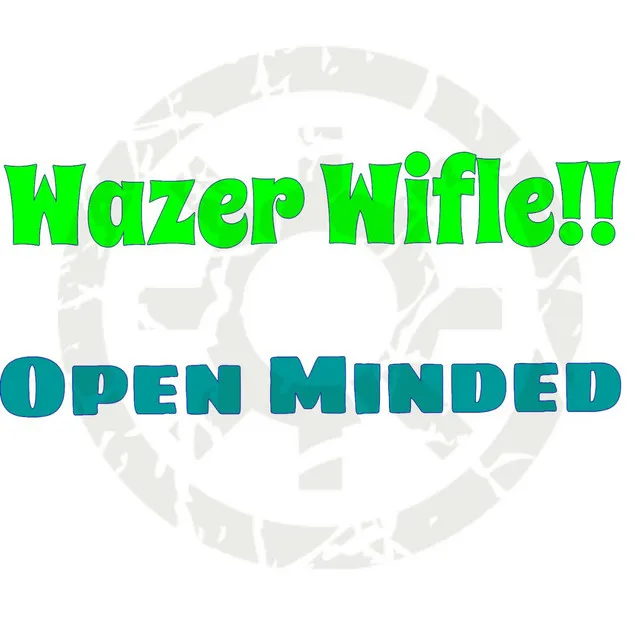 Wazer Wifle!!