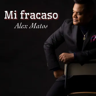 Mi Fracaso by Alex Matos