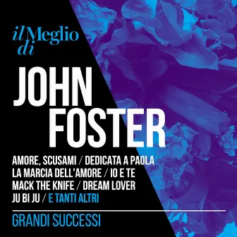 Il Meglio Di John Foster: Grandi Successi by John Foster