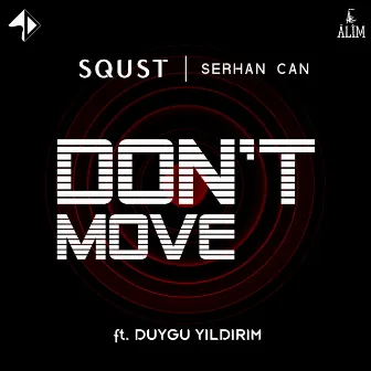 Don't Move by Serhan Can