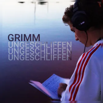 Ungeschliffen by Grimm