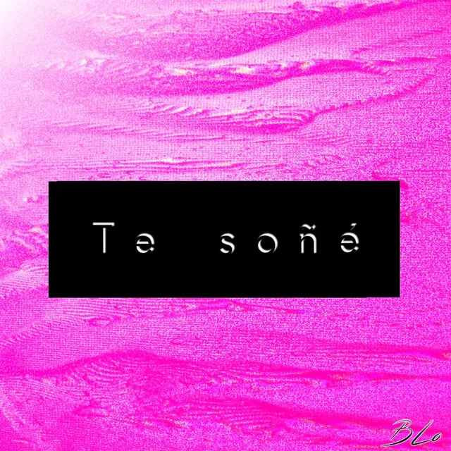 Te soñé