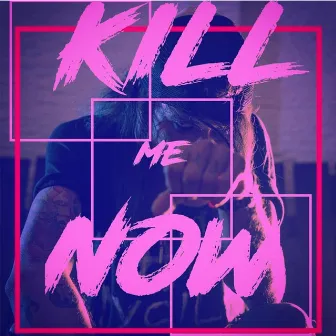 Kill Me Now by Mike Bleak