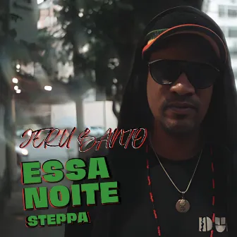 ESSA NOITE STEPPA (Steppa, Nova Versão) by Jeru Banto