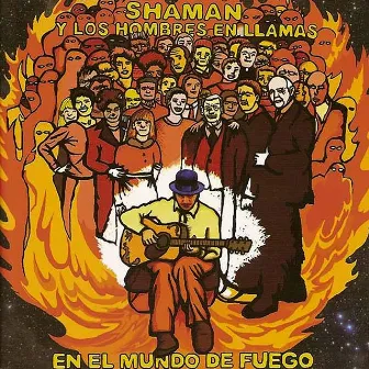 En el Mundo de Fuego by Shaman Y Los Hombres En Llamas