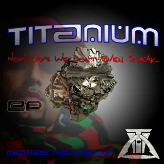 Nowadays We Don't Even Speak by Mathias The Titanium