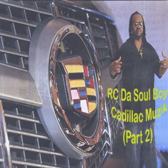 Cadillac Muzik, Pt. 2 by RC Da Soul Boy