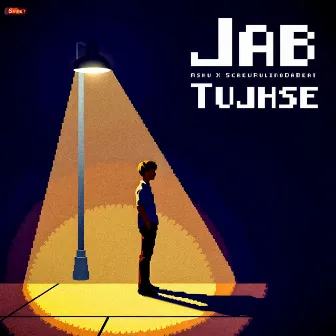 Jab Tujhse by ASHU