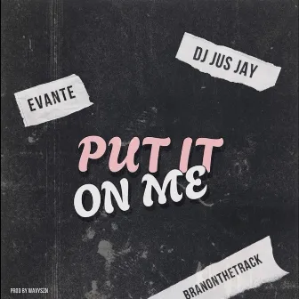 Put It on Me by Evante