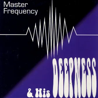 Master Frequency And His Deepness by Tim Harrington